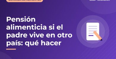 Pensión alimenticia si el padre vive en otro país: qué hacer